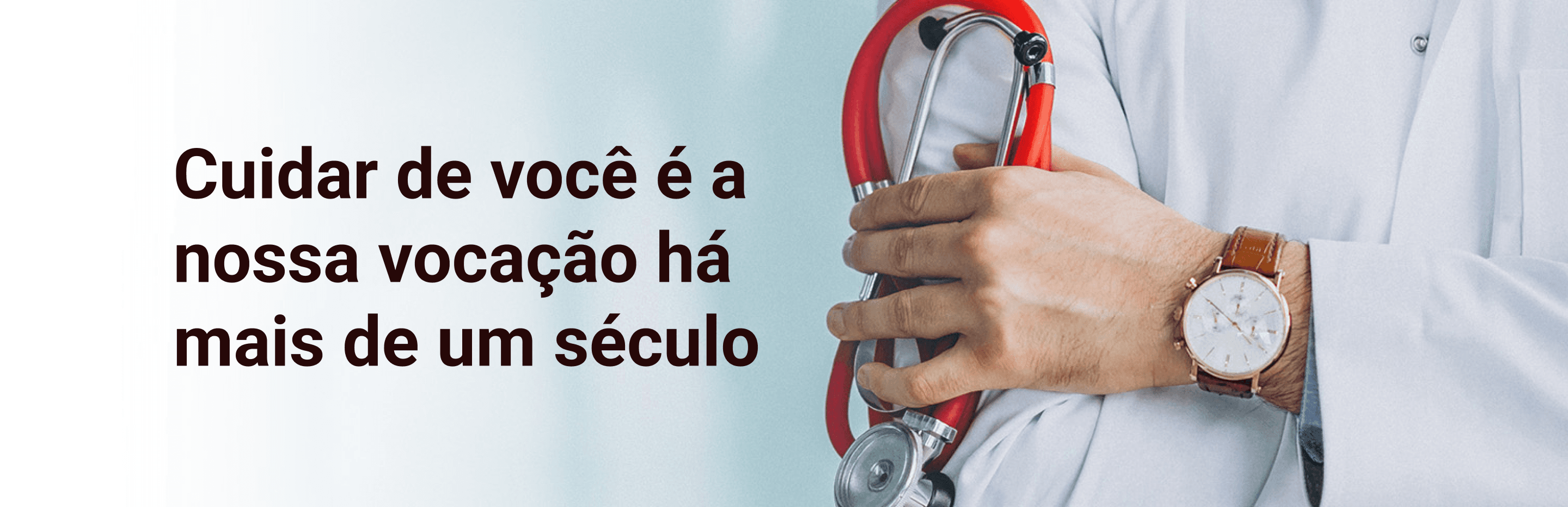 Cuidar de você é a nossa vocação há mais de um século